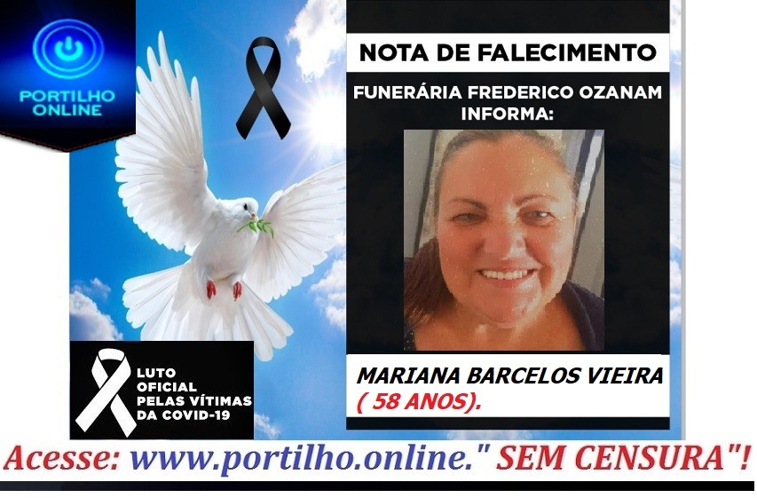 👉 😔⚰🕯😪👉😱😭😪⚰🕯😪 NOTA DE FALECIMENTO…Faleceu a Sra MARIANA BARCELOS VIEIRA ( 58 ANOS).… FUNERÁRIA FREDERICO OZANAM INFORMA…