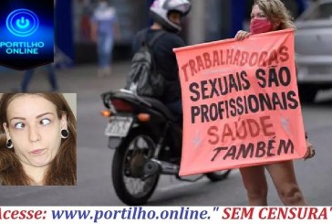 👉😱🙄👀👁👄👅💅💔💞PROFISSIONAIS DO ‘SEXO’!!!  “Só a ‘ camisinha não protege, cadê a vacina”??? “Nós também somos prioridades”!!!