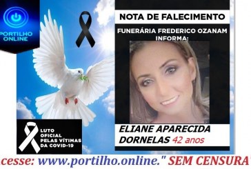 👉 😔⚰🕯😪👉😱😭😪⚰🕯😪 NOTA DE FALECIMENTO…Faleceu ELIANE APARECIDA DORNELAS 42 anos.… FUNERÁRIA FREDERICO OZANAM INFORMA…