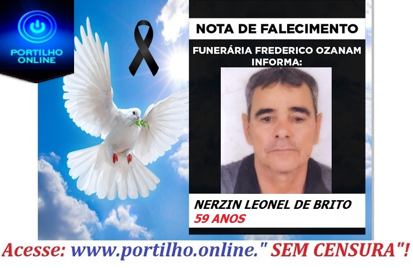 😔⚰🕯😪👉😱😭😪⚰🕯😪 NOTA DE FALECIMENTO…Faleceu o Sr. NERZIN LEONEL DE BRITO 59 ANOS… FUNERÁRIA FREDERICO OZANAM