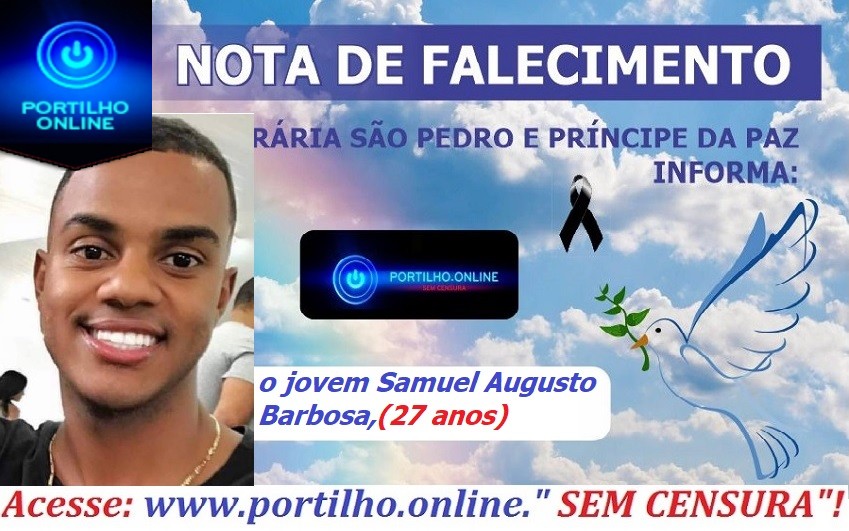 👉 😔⚰🕯😪👉😱😭😪⚰🕯😪 NOTA DE FALECIMENTO…Faleceu o jovem Samuel Augusto Barbosa,(27 anos) FUNERÁRIA SÃO PEDRO E VELÓRIO PRINCIPE DA PAZ INFORMA…