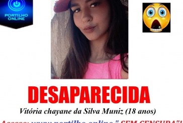 👉😱🚨🚓😠🤔😔JOVEM DESAPARECIDA!!!! Vitória chayane da Silva Muniz (18 anos)