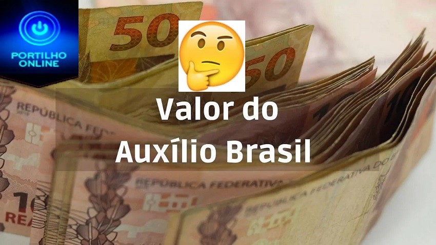 👉🤔🙌👏💸💵💰💷💶💴Auxílio Brasil: pagamento do ‘novo Bolsa Família’ começa nesta quarta-feira