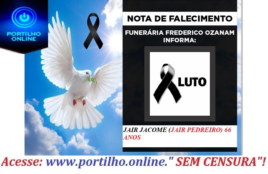 👉😔⚰🕯😪👉😱😭😪⚰🕯😪 NOTA DE FALECIMENTO. Faleceu JAIR JACOME (JAIR PEDREIRO) 66 ANOS… INFORMOU A FUNERÁRIA FREDERICO OZANAM…