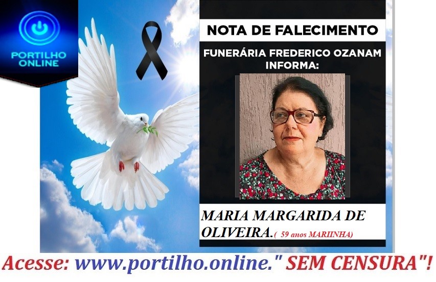 👉 ATUALIZANDO😔⚰🕯😪👉😱😭😪⚰🕯😪 NOTA DE FALECIMENTO. Faleceu a Sra. MARIA MARGARIDA DE OLIVEIRA.( 59 anos MARIINHA) INFORMOU A FUNERÁRIA FREDERICO OZANAM…