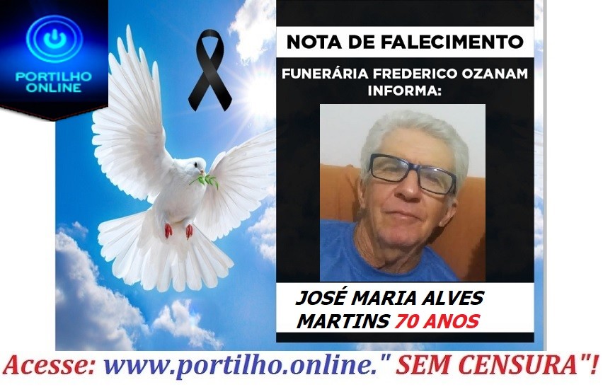 👉😔⚰🕯😪👉😱😭😪⚰🕯😪 NOTA DE FALECIMENTO. Faleceu JOSÉ MARIA ALVES MARTINS 70 ANOS… INFORMOU A FUNERÁRIA FREDERICO OZANAM…