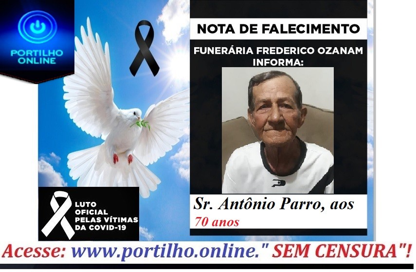 👉😔⚰🕯😪👉😱😭😪⚰🕯😪 NOTA DE FALECIMENTO. Antônio Parro. 70 anos… INFORMOU A FUNERÁRIA FREDERICO OZANAM…
