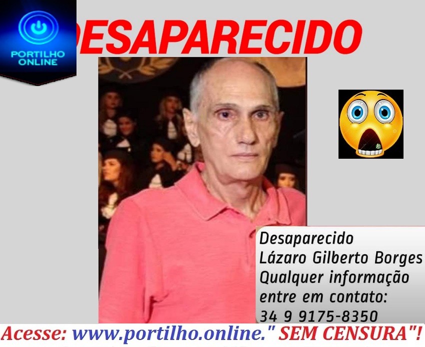 👉🚔🚨😱😮😳🤔😪😭😢ESTA DESAPARECIDO DESDE ONTEM DOMINGO DIA, 05/12/2021 LÁZARO GILBERTO BORGES…