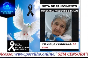 👉😔⚰🕯😪👉😱😭😪⚰🕯😪 NOTA DE FALECIMENTO. VICENÇA FERREIRA. 82 anos… INFORMOU A FUNERÁRIA FREDERICO OZANAM…
