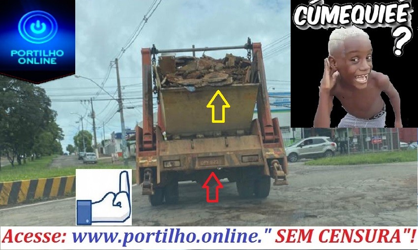 👉🤔🚔🚨⚖😱✍🤜👎🤛👊🚚🚛CAÇAMBÃO SEM FISCALIZAÇÃO!!! ATÉ RIMOU!!!Portilho, imagina se cai uma lasca de concreto dessa em um carro ou pedestre????