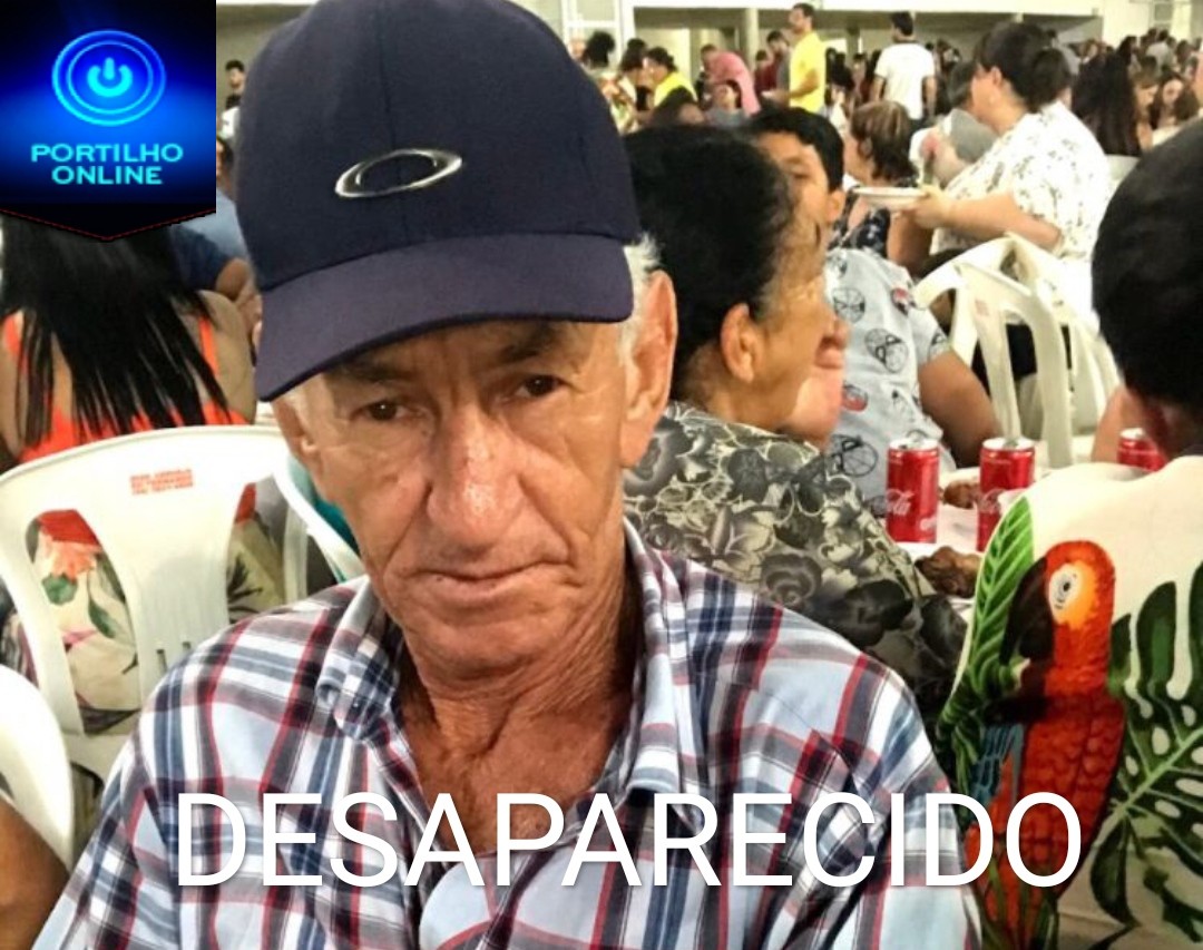 👉😱🚨🙄😮🚔✍⚖🕯DESAPARECIDO!!!Mário Lúcio Brito 65 anos Boa tarde Portilho ! Meu pai está desaparecido…Mário Lúcio conhecido como Maroca ,