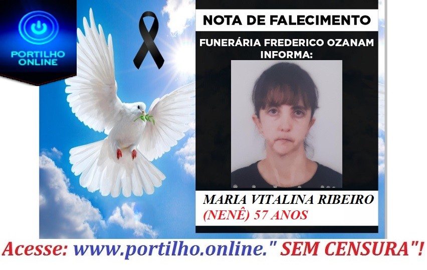 😔⚰🕯😪👉😱😭😪⚰🕯😪NOTA DE FALECIMENTO… FALECEU A SRA  MARIA VITALINA RIBEIRO  (NENÊ) 57 ANOS .… FUNERÁRIA FREDERICO OZANAM INFORMA….