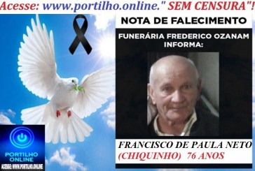 😪LUTO!!! 👉😱😭😪⚰🕯😪NOTA DE FALECIMENTO… FALECEU… FRANCISCO DE PAULA NETO (CHIQUINHO)  76 ANOS… FUNERÁRIA FREDERICO OZANAM INFORMA…