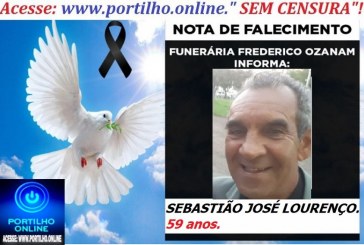 “😪LUTO!!! 👉😱😭😪⚰🕯😪NOTA DE FALECIMENTO… FALECEU… SEBASTIÃO JOSÉ LOURENÇO.  59 anos. … FUNERÁRIA FREDERICO OZANAM INFORMA…