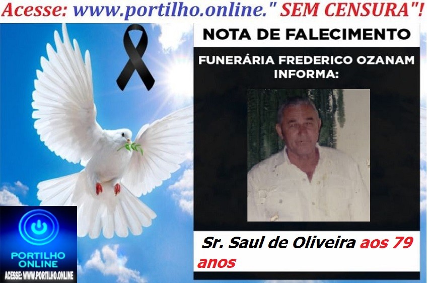 😪LUTO!!! 👉😱😭😪⚰🕯😪NOTA DE FALECIMENTO… FALECEU…  Sr. Saul de Oliveira aos 79 anos … FUNERÁRIA FREDERICO OZANAM INFORMA…