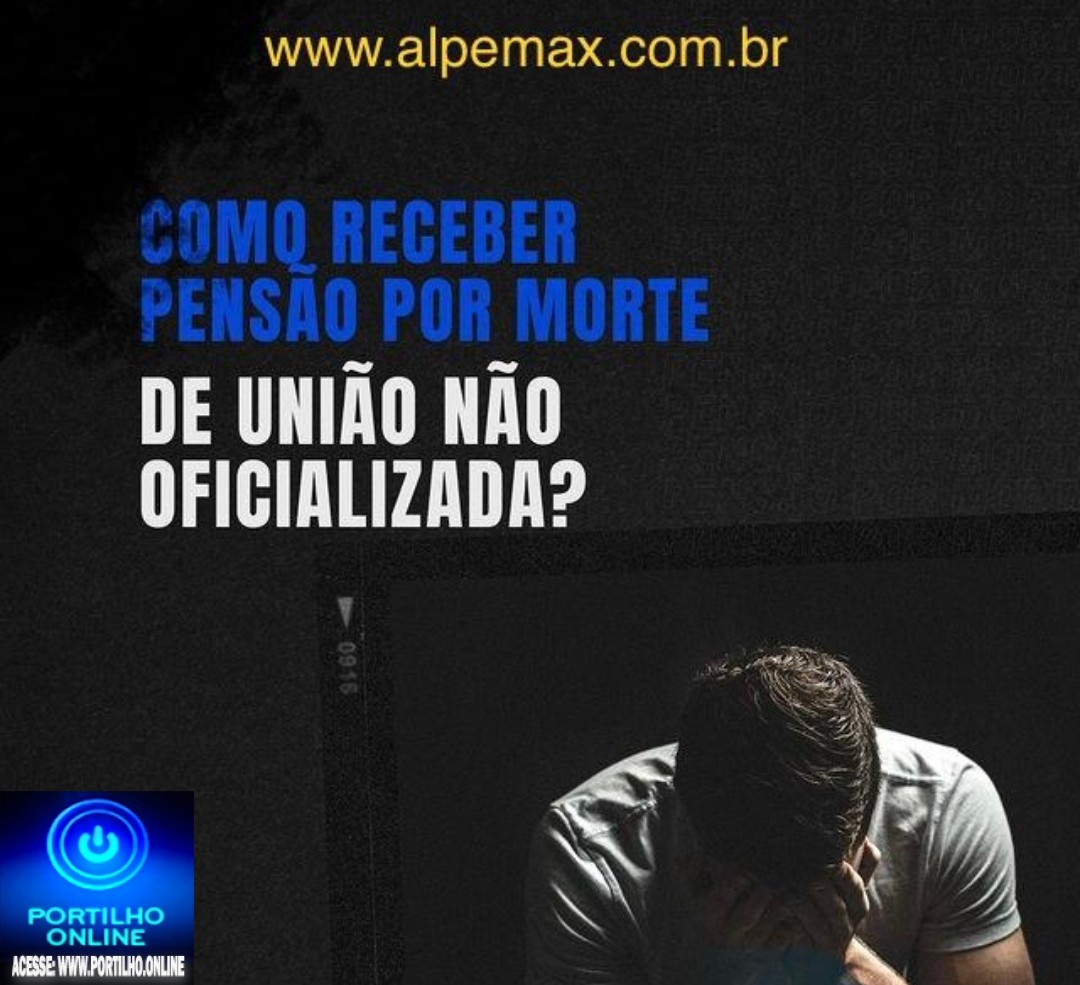 👉⚰🕯😭😪🚑🚔🧐⚖✍💸💴💰💳💣COMO RECEBER PENSÃO POR MORTE DE UMA UNIÃO NÃO OFICIALIZADA?