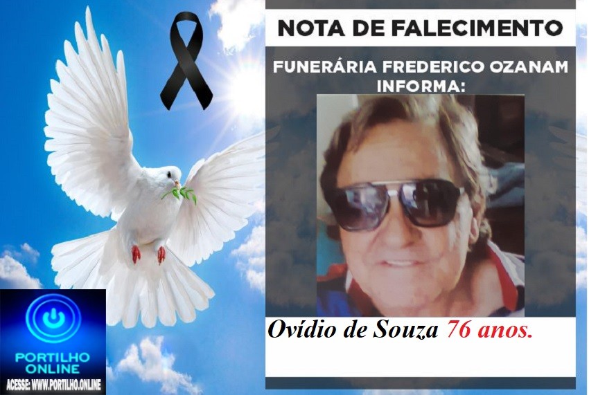 😪LUTO!!! 👉😱😭😪⚰🕯😪NOTA DE FALECIMENTO… FALECEU… Ovídio de Souza  76 anos.… FUNERÁRIA FREDERICO OZANAM INFORMA…