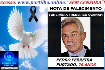 😪LUTO!!! 👉😱😭😪⚰🕯😪NOTA DE FALECIMENTO… FALECEU… PEDRO FERREIRA FURTADO.   78 ANOS … FUNERÁRIA FREDERICO OZANAM INFORMA…