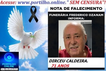 😪LUTO!!! 👉😱😭😪⚰🕯😪NOTA DE FALECIMENTO… FALECEU… DIRCEU CALDEIRA.  71 ANOS … FUNERÁRIA FREDERICO OZANAM INFORMA…