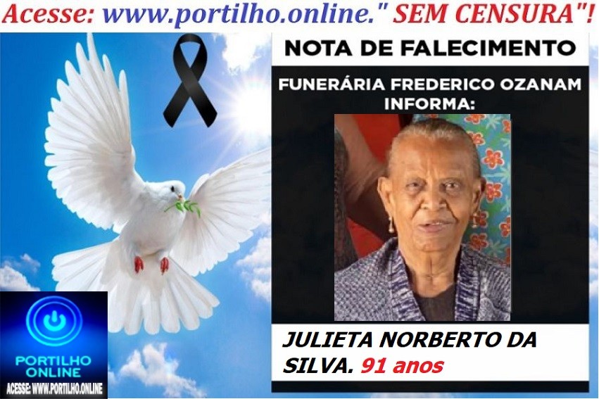 👉 LUTO!!! ⚰🕯😔😪⚰🕯😪👉😱😭😪⚰🕯😪 NOTA DE FALECIMENTO … Faleceu em Patrocínio-MG a Sr.ª JULIETA NORBERTO DA SILVA. 91 ANOS… FUNERÁRIA FREDERICO OZANAM INFORMA…