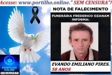 👉👉⚰😪LUTO!!! 👉😱😭😪⚰🕯😪NOTA DE FALECIMENTO… FALECEU… EVANDO EMILIANO PIRES.  58 ANOS… FUNERÁRIA FREDERICO OZANAM INFORMA…