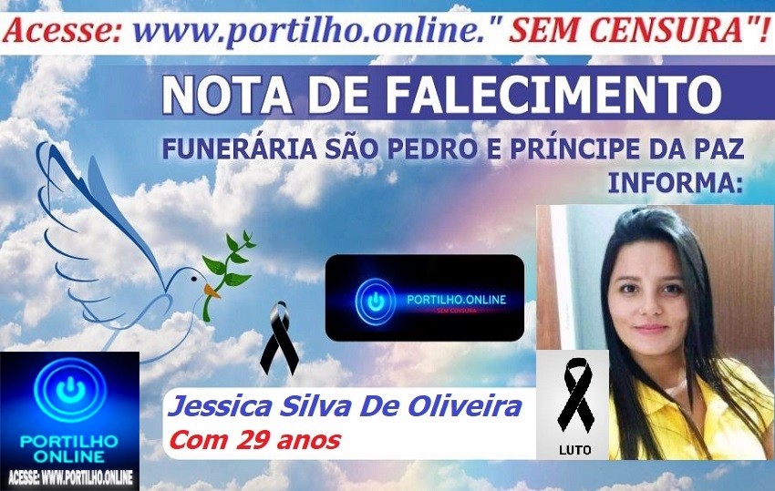 👉 Atualizando… LUTO!!! ⚰🕯😔😪⚰🕯😪👉😱😭😪⚰🕯😪 NOTA DE FALECIMENTO … Faleceu em Patrocínio- Jessica Silva De Oliveira Com 29 anos … A FUNERÁRIA SÃO PEDRO E VELÓRIO PRÍNCIPE DA PAZ INFORMA…