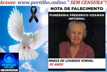 👉👉⚰😪LUTO!!! 👉😱😭😪⚰🕯😪NOTA DE FALECIMENTO… FALECEU…MARIA DE LOURDES VINHAL.  95 ANOS…  FUNERÁRIA FREDERICO OZANAM INFORMA…