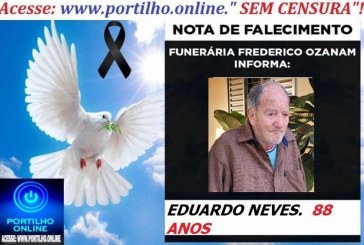 👉 👉⚰😪LUTO!!! 👉😱😭😪⚰🕯😪NOTA DE FALECIMENTO… FALECEU… EDUARDO NEVES.  88 ANOS( José de Arimatéia-Dr. Ari) … FUNERÁRIA FREDERICO OZANAM INFORMA…