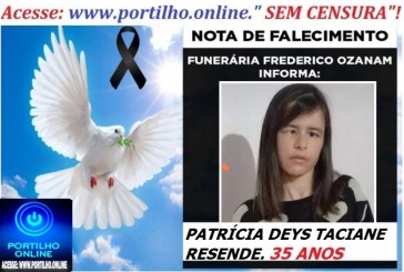 👉MOÇA MUITO NOVA 👉⚰😪LUTO!!! 👉😱😭😪⚰🕯😪NOTA DE FALECIMENTO… FALECEU…PATRÍCIA DEYS TACIANE RESENDE.  35 ANOS … FUNERÁRIA FREDERICO OZANAM INFORMA…