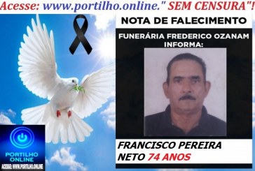 👉 👉⚰😪LUTO!!! 👉😱😭😪⚰🕯😪NOTA DE FALECIMENTO… FALECEU…  FRANCISCO PEREIRA NETO 74 ANOS… FUNERÁRIA FREDERICO OZANAM INFORMA…