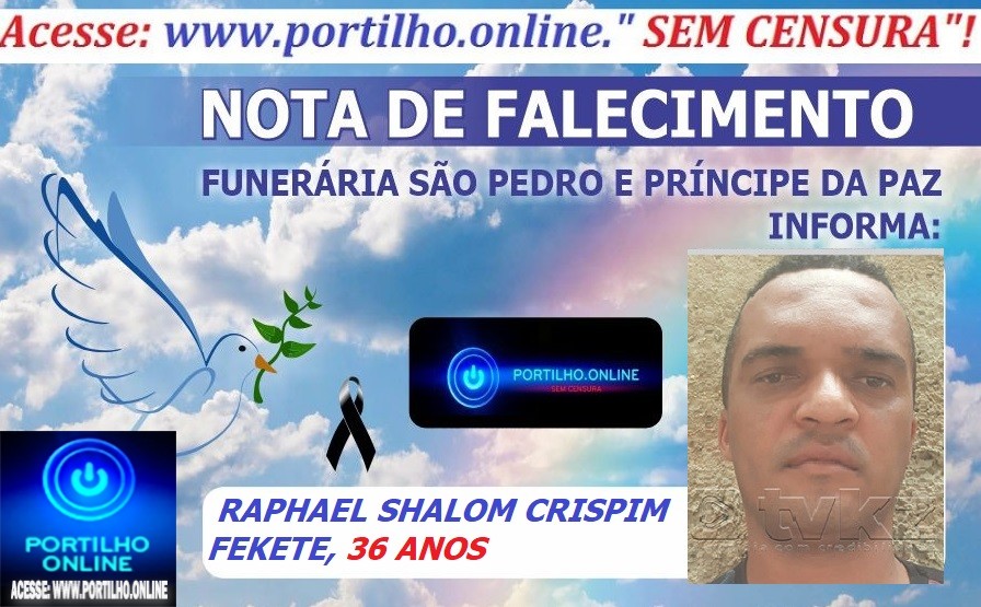 👉 HOMICÍDIO EM CAMPOS ALTOS…LUTO!!! ⚰🕯😔😪⚰🕯😪👉😱😭😪⚰🕯😪 NOTA DE FALECIMENTO … Faleceu em Campos Altos-MG Raphael Shalom Crispim Fekete aos 39 anos … A FUNERÁRIA SÃO PEDRO E VELÓRIO PRÍNCIPE DA PAZ INFORMA…