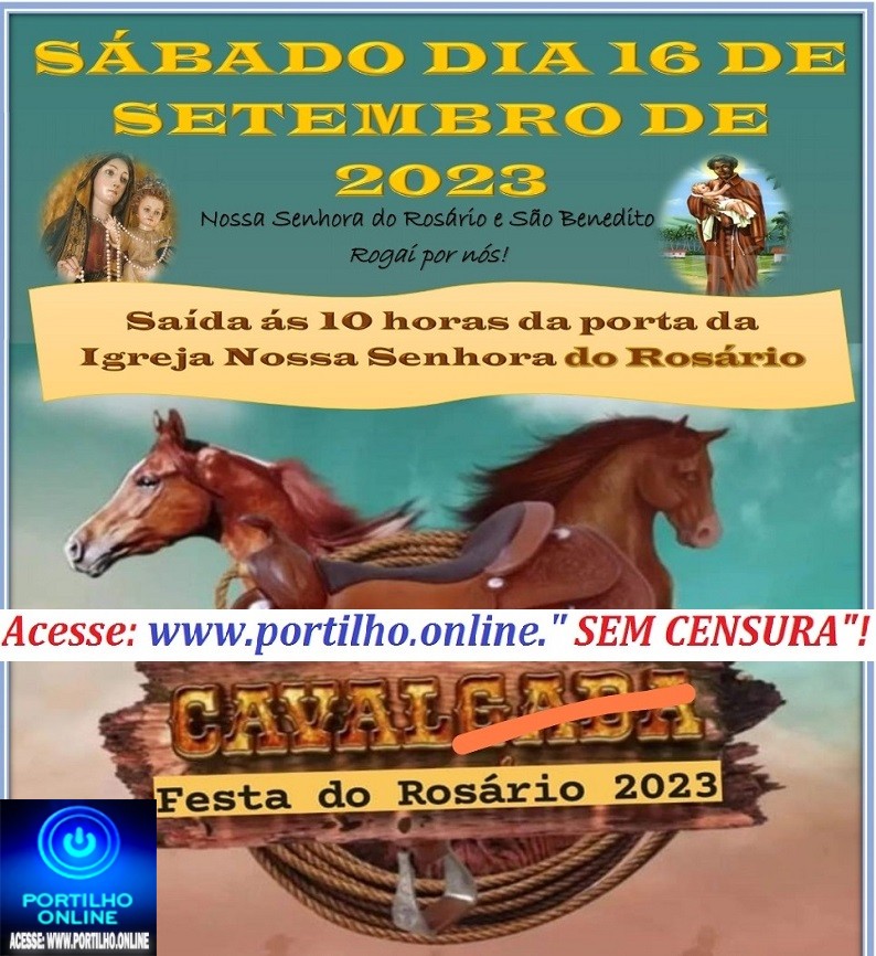 👉📢✍👏👍🙏🐴🐎👏🐎🐴👏👏GRANDIOSA FESTA EM LOUVOR A NOSSA SENHORA DO ROSÁRIO E SÃO BENEDITO!!! DIA, 16/09/23, GRANDE CAVALGADA!!!