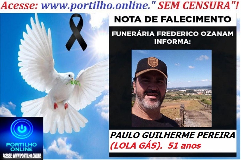 👉NOTA DE PESAR…⚰🕯😔😪⚰🕯😪👉😱😭 😪⚰🕯😪 … Faleceu… PAULO GUILHERME PEREIRA (LOLA GÁS).  51 anos… FUNERÁRIA FREDERICO OZANAM INFORMA…