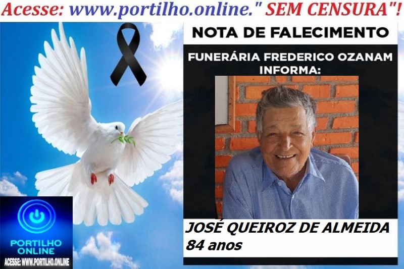 👉 LUTO!!! ⚰🕯😔😪⚰🕯😪👉😱😭 😪⚰🕯😪 NOTA DE FALECIMENTO … Faleceu…JOSÉ QUEIROZ DE ALMEIDA 84 anos… FUNERÁRIA FREDERICO OZANAM INFORMA…