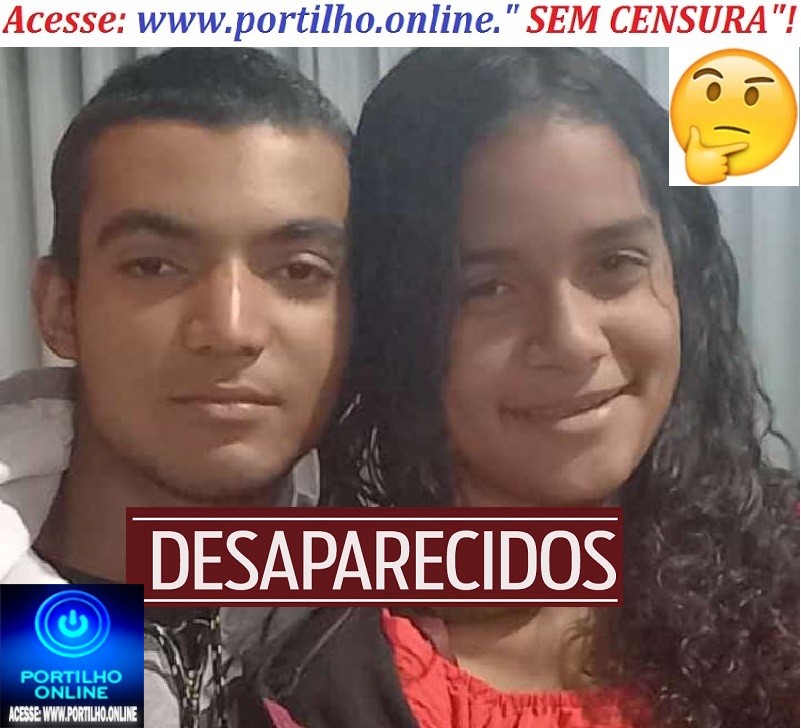 👉🤔🕵️‍♀️🔍📢🚔🚨💥🧐👀🚓⚖🚨🚑🚑DESAPARAECIDOS!!! CASAL DE JOVENS : Ingrid Saleth Gonçalves Pires 14 anos e Julierme 17 anos,