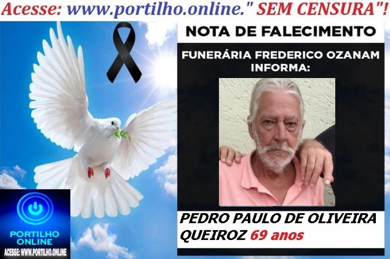 👉 LUTO!!! ⚰🕯😔😪⚰🕯😪👉😱😭 😪⚰🕯😪 NOTA DE FALECIMENTO … Faleceu… PEDRO PAULO DE OLIVEIRA QUEIROZ 69 anos… FUNERÁRIA FREDERICO OZANAM INFORMA…
