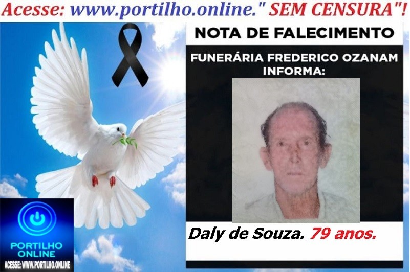 👉 LUTO!!! ⚰🕯😔😪⚰🕯😪👉😱😭 😪⚰🕯😪 NOTA DE FALECIMENTO … Faleceu… Daly de Souza.  79 anos… FUNERÁRIA FREDERICO OZANAM INFORMA…