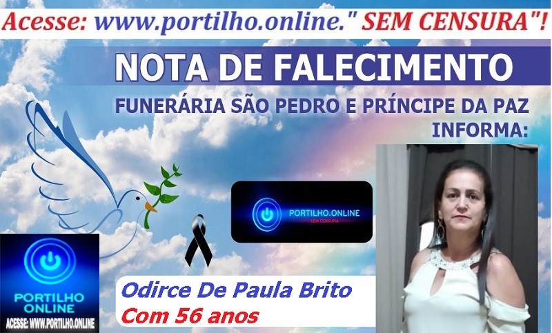 LUTO!!!🕯😪👉😱😭😪⚰🕯😪 NOTA DE FALECIMENTO … Faleceu hoje em Patrocínio Odirce De Paula Brito Com 56 anos… A FUNERÁRIA SÃO PEDRO E VELÓRIO PRÍNCIPE DA PAZ INFORMA…