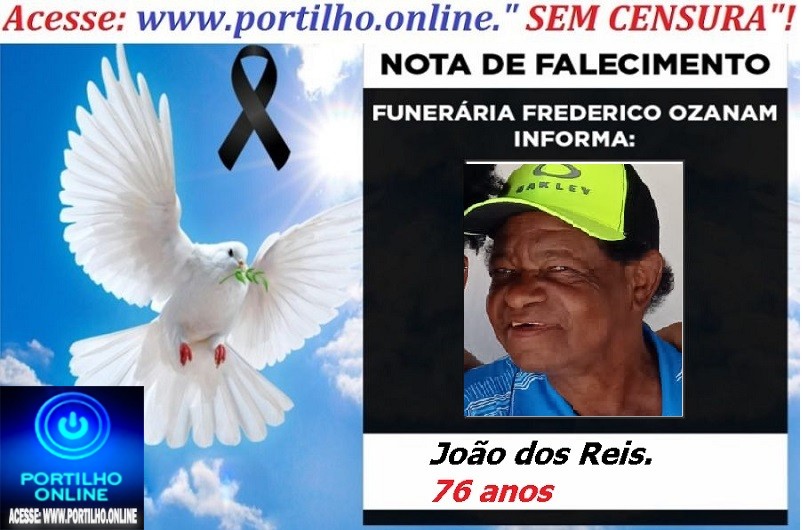 👉 LUTO!!! ⚰🕯😔😪⚰🕯😪👉😱😭 😪⚰🕯😪 NOTA DE FALECIMENTO … Faleceu… João dos Reis.  76 anos … FUNERÁRIA FREDERICO OZANAM INFORMA…