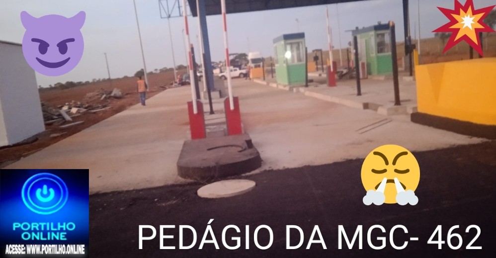 👉🚨💥📢😱⚖👀🔍🚕🚕🚙🚎🚛🚚🏍🚧💴💵💸💰💳MOIÔH!!!! PEDÁGIO NA MGC 462 E BR – 365 INICIAN-$E a$ cobrança do pedágio A PARTIR DA 00:00 HORAS.