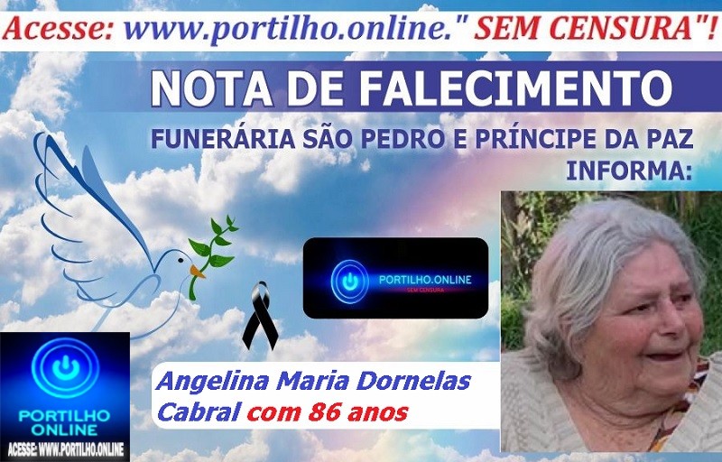 LUTO!!!🕯😪👉😱😭😪⚰🕯😪 NOTA DE FALECIMENTO … Faleceu ontem Angelina Maria Dornelas Cabral com 86 anos… A FUNERÁRIA SÃO PEDRO E VELÓRIO PRÍNCIPE DA PAZ INFORMA…