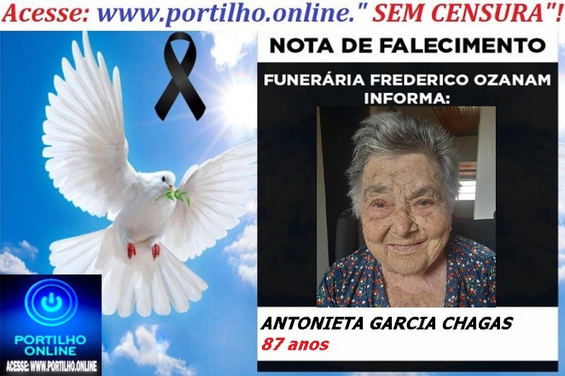 👉 LUTO!!! ⚰🕯😔😪⚰🕯😪👉😱😭 😪⚰🕯😪 NOTA DE FALECIMENTO … Faleceu…ANTONIETA GARCIA CHAGAS 87 anos… FUNERÁRIA FREDERICO OZANAM INFORMA…