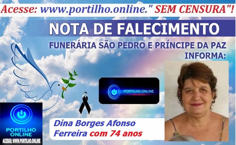 LUTO!!!🕯😪👉😱😭😪⚰🕯😪 NOTA DE FALECIMENTO … Dina Borges Afonso Ferreira com 74 anos … A FUNERÁRIA SÃO PEDRO E VELÓRIO PRÍNCIPE DA PAZ INFORMA…