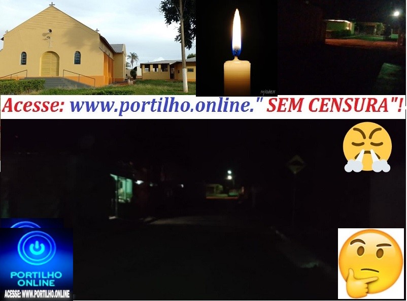 👉📢💥🕵🔍🔦💡🔌🔋🕯👏👍👊👀👿🚀RECLAMAÇÃO DA ESCURIDÃO!!! RIMOU!!!Bom dia Portilho Já tem uns 10 dias que nós está no escuro… Pede para nós às vezes aí no seu site isso faz alguma coisa não tem como