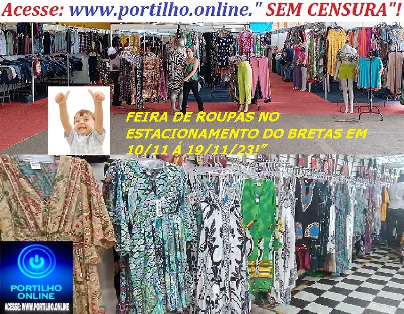 👉🤙👏✍👔👗👙👘👢👠🧢🧥👕👜💼👓👞Aproveitem os últimos dias da FEIRA DE ROUPAS NO ESTACIONAMENTO DO BRETAS EM 10/11 Á 19/11/23!”