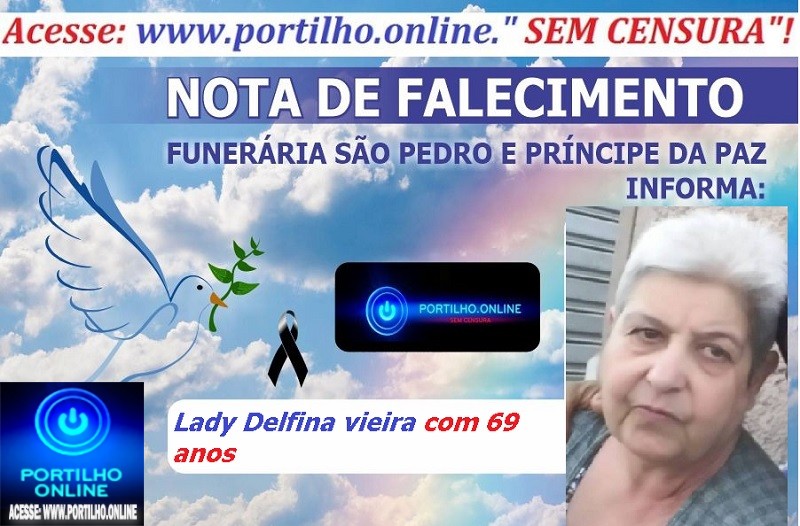 LUTO!!!🕯😪👉😱😭😪⚰🕯😪 NOTA DE FALECIMENTO …Faleceu ontem em Patrocíno Lady Delfina vieira com 69 anos… A FUNERÁRIA SÃO PEDRO E VELÓRIO PRÍNCIPE DA PAZ INFORMA