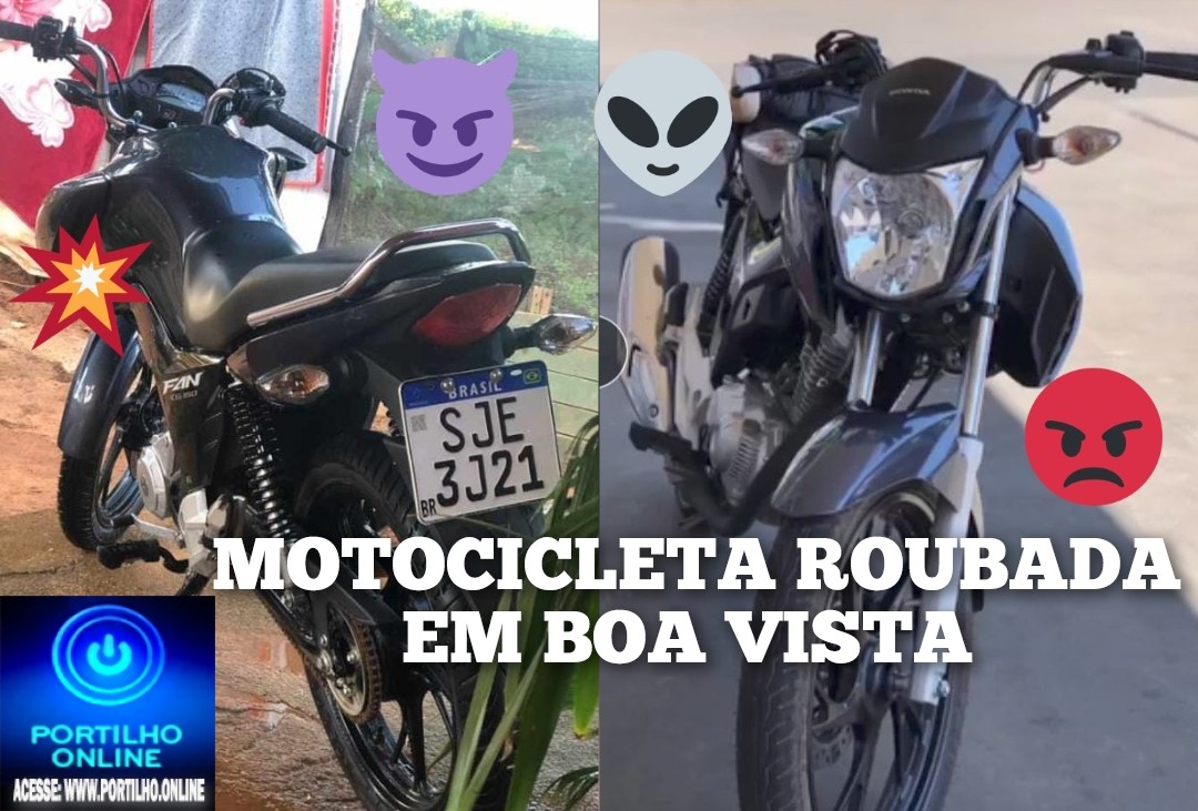 🙌💥😈🚨❔🔎🙌🚔⁉🧐👺😱🚀📢MOTOCICLETA 🏍 ROUBADA DENTRO DA RESIDÊNCIA NA COMUNIDADE DE BOA VISTA.placa: SJE- 3J22