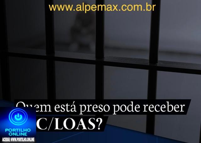 👉😱🤫🕵🔎⚖📢💥💸💰💳💳VOCÊ ESTA PRESO??? Quem está preso pode receber o LOAS?