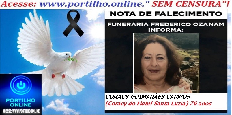 👉 LUTO!!! ⚰🕯😔😪⚰🕯😪👉😱😭 😪⚰🕯😪 NOTA DE FALECIMENTO …A. Sra. CORACY GUIMARÃES CAMPOS  (Coracy do Hotel Santa Luzia)  76 anos … FUNERÁRIA FREDERICO OZANAM INFORMA…