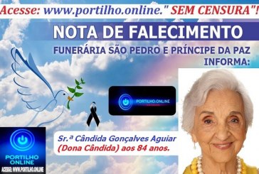 LUTO!!!🕯😪👉😱😭😪⚰🕯😪 NOTA DE FALECIMENTO … Faleceu hoje em Patrocinio a Sr.ª Cândida Gonçalves Aguiar (Dona Cândida) aos 84 anos.… A FUNERÁRIA SÃO PEDRO E VELÓRIO PRÍNCIPE DA PAZ INFORMA”